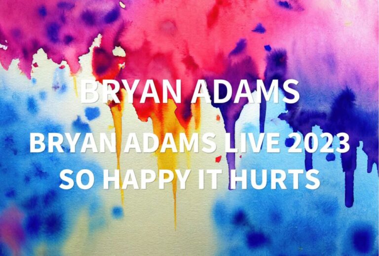 Bryan Adams ライブ セトリ 全日程 2023 レポ「BRYAN ADAMS LIVE 2023 SО HAPPY IT HURTS」