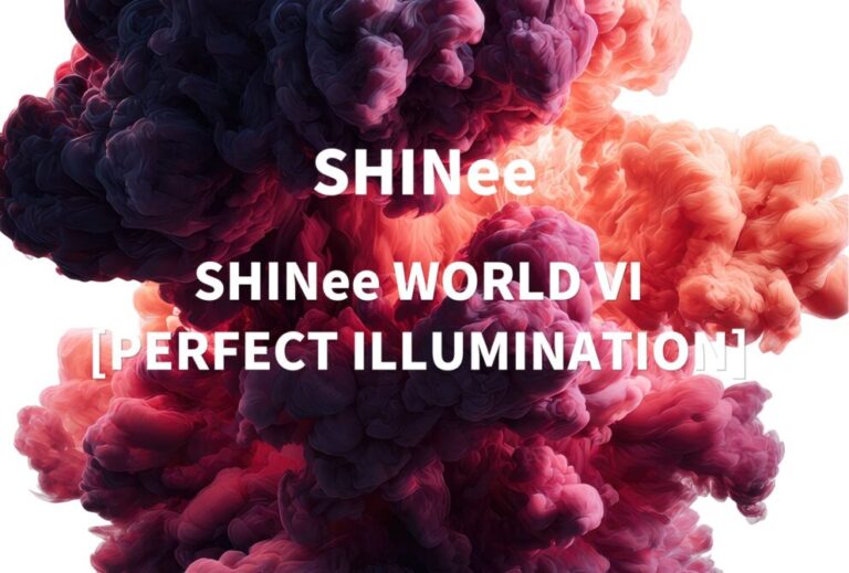 SHINee ライブ セトリ 全日程 2023 レポ「 SHINee WORLD VI [PERFECT ILLUMINATION] 」