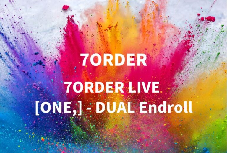 7ORDER ライブ セトリ 全日程 2023 レポ『7ORDER LIVE [ONE,] - DUAL Endroll』