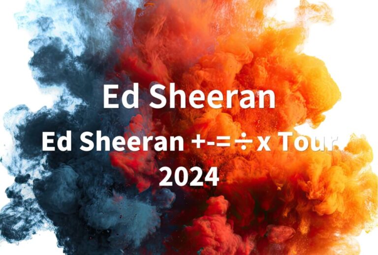Ed Sheeran エドシーラン ライブ 2024 セトリ 大阪・東京 レポ 「Ed Sheeran +-=÷x Tour 2024」