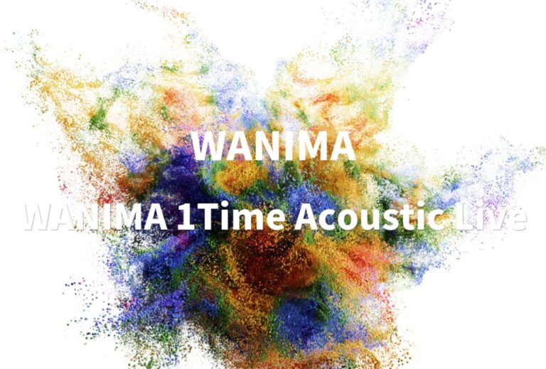 WANIMA ライブ セトリ 全日程 2024 東京・横浜・大阪 レポ Billboard「WANIMA 1Time Acoustic Live」